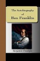 The Autobiography of Ben Franklin - Benjamin Franklin