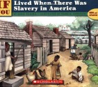 If You Lived When There Was Slavery In America - Anne Kamma, Pamela Johnson