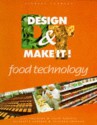 Design And Make It!: Food Technology (Design & Make It! S.) - Jill Robinson, Helen Roberts, Tristram Shepard