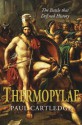 Thermopylae: The Battle That Changed the World - Paul Anthony Cartledge