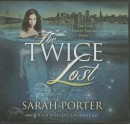 The Twice Lost - Sarah Porter