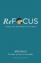 ReFocus: Living a Life that Reflects God's Heart - James Daly, Paul Batura