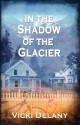 In the Shadow of the Glacier (Constable Molly Smith #1) - Vicki Delany