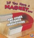 If You Have a Magnet... and Other Science Predictions - Blake Hoena