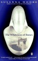 The Whiteness of Bones - Susanna Moore