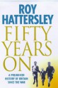 Fifty Years On: A Prejudiced History Of Britain Since The War - Roy Hattersley