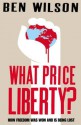 What Price Liberty? - Ben Wilson