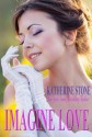 Imagine Love - Katherine Stone