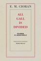 All Gall is Divided: The Aphorisms of a Legendary Iconoclast - Emil Cioran, Richard Howard