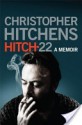 Hitch 22: A Memoir - Christopher Hitchens