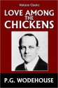 Love Among the Chickens - P.G. Wodehouse