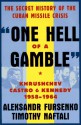 "One Hell of a Gamble": Khrushchev, Castro, and Kennedy, 1958-1964 - Aleksandr Fursenko, Timothy Naftali