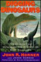 Digging Dinosaurs: The Search That Unraveled the Mystery of Baby Dinosaurs - John R. Horner, James Gorman, Gorma Horner