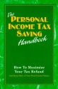 The Personal Income Tax Saving Handbook: How to Maximize Your Tax Refund and Keep More of Your Hard Earned Money - William B. McAllister, Interactive Sales & Marketing Publications, Inc.