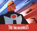 The Art of The Incredibles - Mark Cotta Vaz, Brad Bird, John Lasseter