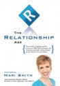 Relationship Age: The world's leading experts teach you PROVEN strategies for creating profitable relationships in the world of Social Media - Mari Smith, Jackie T. Ewing, Mari Smith, JW Dicks, Social Media Leading Experts