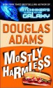 Mostly Harmless (Hitchhiker's Guide, #5) - Douglas Adams