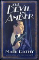 The Devil in Amber: A Lucifer Box Novel - Mark Gatiss