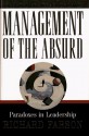 Management of the Absurd: Paradoxes in Leadership - Richard Farson