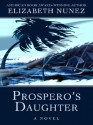 Prospero's Daughter - Elizabeth Nunez