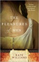 The Pleasures of Men - Kate Williams