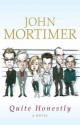 Quite Honestly - John Mortimer