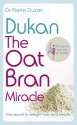 Dukan: The Oat Bran Miracle (Dukan Diet) - Dr Pierre Dukan