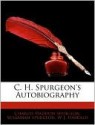 The Autobiography Of C. H. Spurgeon - Charles H. Spurgeon, Robert Backhouse