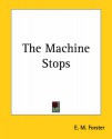 The Machine Stops - E.M. Forster