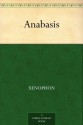 Anabasis - Xenophon, Henry Graham Dakyns