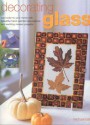 Decorating Glass: Add Colour to Your Home with Beautiful Hand-Painted Decorations and Exciting Mosaic Projects - Michael Ball