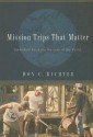 Mission Trips That Matter: Embodied Faith for the Sake of the World - Don C. Richter