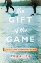 The Gift of the Game: A Father, A Son and the Wisdom of Hockey - Tom Allen