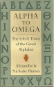 Alpha to Omega: The Life and Times of the Greek Alphabet - Alexander Humez, Nicholas D. Humez