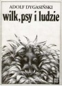 Wilk, psy i ludzie - Adolf Dygasiński