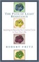 The Path of Least Resistance - Robert Fritz