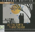 As the Earth Turns Silver - Alison Wong, Heather Bolton