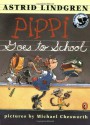 Pippi Goes to School - Astrid Lindgren, Joy Peskin, Michael Chesworth