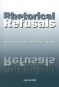 Rhetorical Refusals: Defying Audiences' Expectations - John Schilb