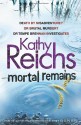 Mortal Remains. Kathy Reichs - Kathy Reichs