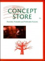 Concept Store: No.2: Possible, Probable And Preferable Futures - Nav Haq, Franco Bifo Berardi, Geoff Cox, Marjolijn Dijkman, Neil Cummings, Richard A. Grusin, Graham Gussin, Tom Trevor, Herman Chong, Max Gane