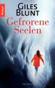 Gefrorene Seelen: Thriller (German Edition) - Giles Blunt, Reinhard Tiffert