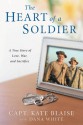 The Heart of a Soldier: A True Love Story of Love, War, and Sacrifice - Kate Blaise, Dana White