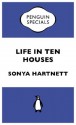 Life in Ten Houses: Penguin Specials - Sonya Hartnett