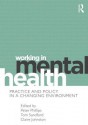 Working in Mental Health: Practice and Policy in a Changing Environment - Peter Phillips, Tom Sandford, Claire Johnston