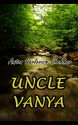 Uncle Vanya - Anton Chekhov