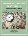 Saving Money, Investing Wisely in 2013 - Insider Secrets on How to Make the Most of Your Money in this Ongoing Recession (Money Matters) - Evelyn Trimborn, Annabelle Stevens, Jim Franklin