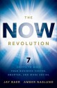 The NOW Revolution: 7 Shifts to Make Your Business Faster, Smarter and More Social - Jay Baer