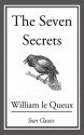 The Seven Secrets - William Le Queux