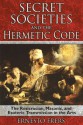Secret Societies and the Hermetic Code: The Rosicrucian, Masonic, and Esoteric Transmission in the Arts - Ernesto Frers, Ariel Godwin